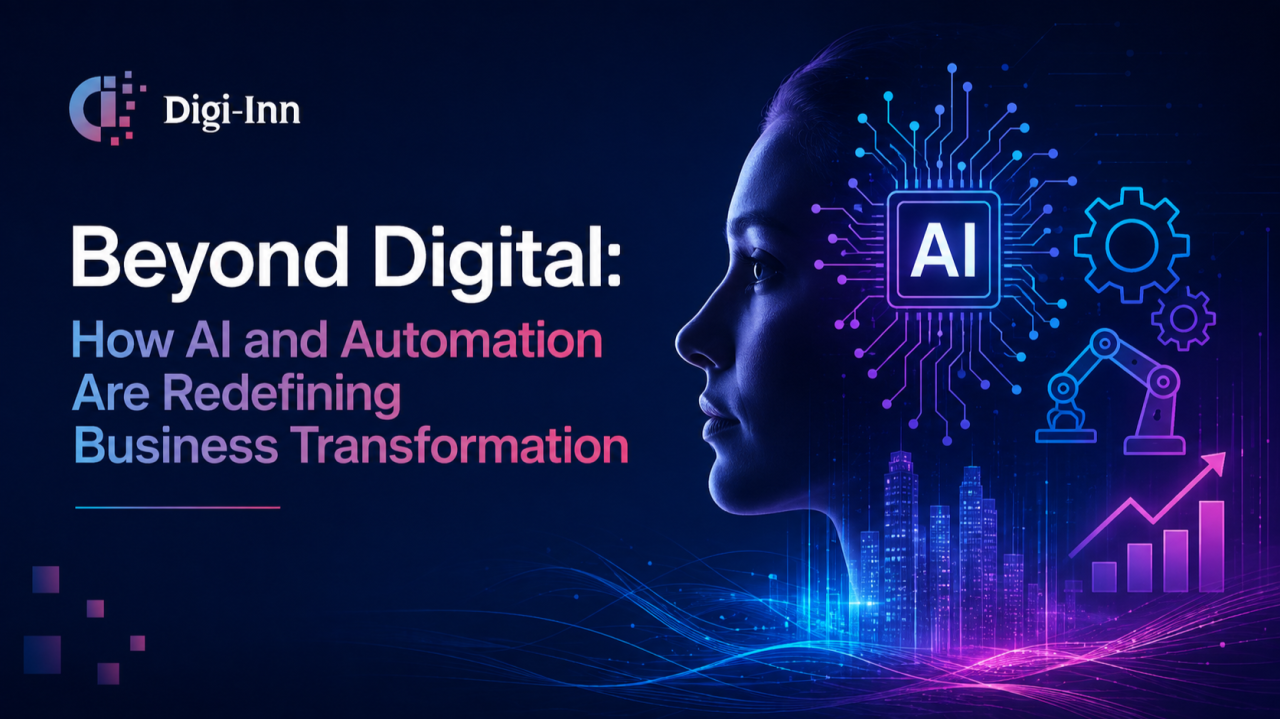 Beyond Digital: How AI and Automation Are Redefining Business Transformation