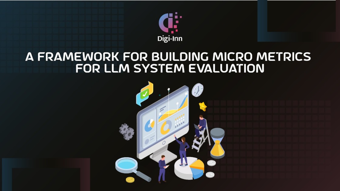A Framework for building Micro Metrics for LLM System Evaluation